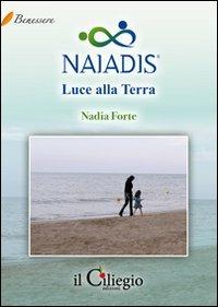 Naiadis. Luce alla terra - Nadia Forte - copertina