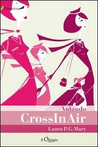 CrossInAir. Volando - Laura P. G. Mary - copertina