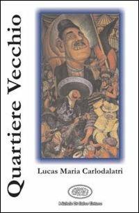 Quartiere vecchio - Lucas M. Carlodalatri - copertina