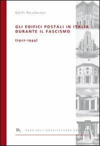 Gli edifici postali in Italia durante il fascismo (1922-1944). Ediz. illustrata - Edith Neudecker - copertina