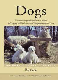 Libro Dogs. Una nuova sorprendente chiave di lettura dell'origine, dell'evoluzione e del comportamento del cane. Con video scaricabile online Raymond Coppinger Lorna Coppinger