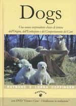 Dogs. Una nuova sorprendente chiave di lettura dell'origine, dell'evoluzione e del comportamento del cane. Con DVD