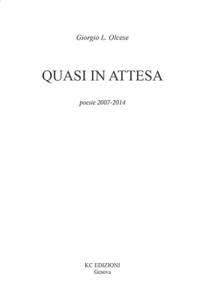 Quasi in attesa. Poesie 2007-2014 - Giorgio L. Olcese - copertina