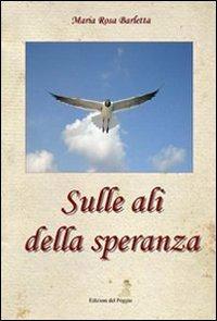 Sulle ali della speranza - M. Rosa Barletta - copertina