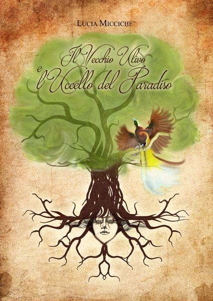 Il vecchio ulivo e l'uccello del paradiso - Lucia Miccichè - copertina