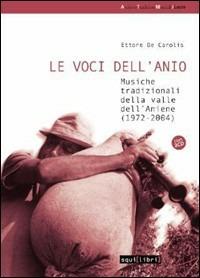 Le voci dell'Anio. Musiche tradizionali della valle dell'Aniene. Con CD Audio - Ettore De Carolis - copertina