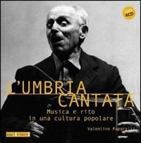 L' Umbria cantata. Musica e rito in una cultura popolare. Con 4 CD Audio - Valentino Paparelli - copertina