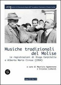 Musiche tradizionali del Molise. Le registrazioni di Diego Carpitella e Mario Alberto Cirese (1954). Con CD Audio - Maurizio Agamennone,Vincenzo Lombardi - copertina