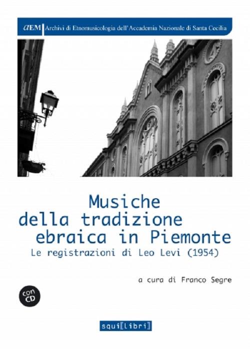 Musiche della tradizione ebraica in Piemonte. Le registrazioni di Leo Levi (1954), Con CD-Audio - copertina