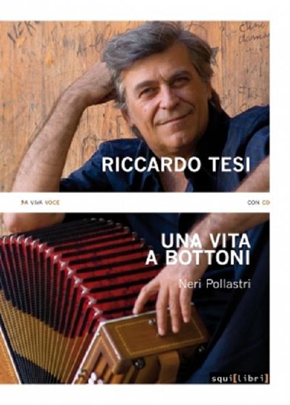 Riccardo Tesi. Una vita a bottoni. Con CD Audio - Neri Pollastri - copertina