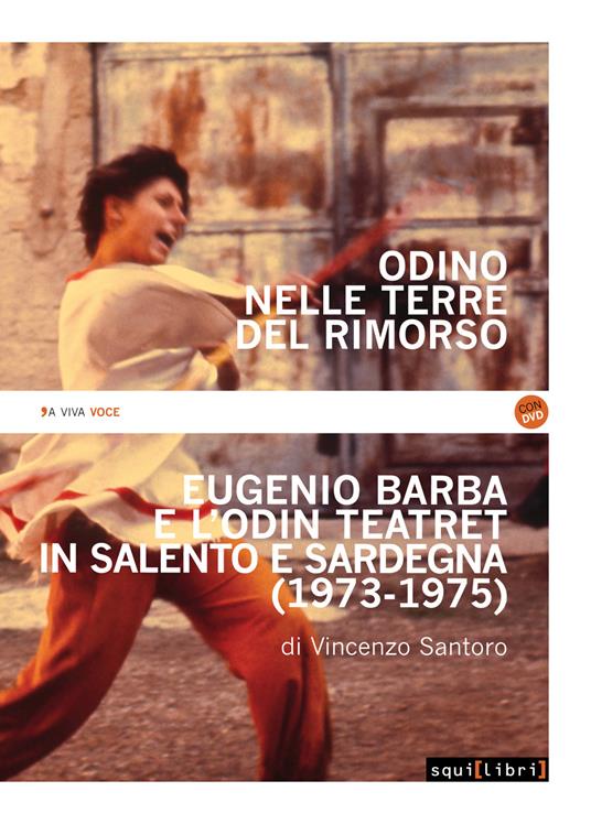 Odino nelle terre del rimorso. Eugenio Barba e l'Odin Teatret in Salento e Sardegna. Con DVD video - Vincenzo Santoro - copertina