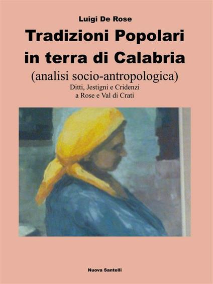 Tradizioni popolari in terra di Calabria - Luigi De Rose - ebook