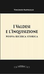 I Valdesi e l'Inquisizione. Nuova ricerca storica