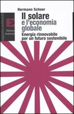 Il solare e l'economia globale. Energia rinnovabile per un futuro sostenibile