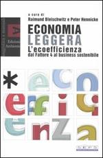 Economia leggera. L'ecoefficienza dal Fattore 4 al business sostenibile