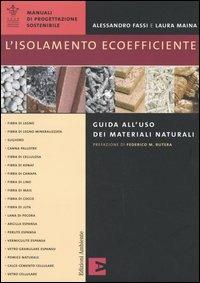 L' isolamento ecoefficiente. Guida all'uso dei materiali naturali - Alessandro Fassi,Laura Maina - copertina