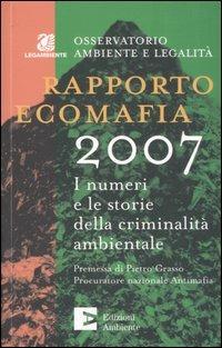 Rapporto ecomafia 2007. I numeri e le storie della criminalità ambientale - copertina