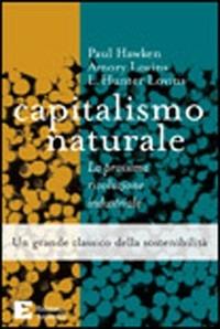 Capitalismo naturale. La prossima rivoluzione industriale - Amory B. Lovins,Paul Hawken,Hunter L. Lovins - copertina