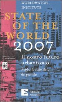 State of the world 2007. Il nostro futuro urbanizzato. Rapporto sullo stato del pianeta - copertina