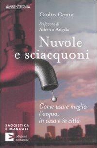 Nuvole e sciacquoni. Come usare meglio l'acqua in casa e in città - Giulio Conte - copertina
