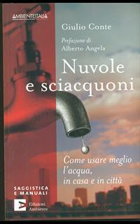 Nuvole e sciacquoni. Come usare meglio l'acqua in casa e in città