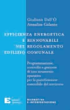 Libro Efficienza energetica e rinnovabili nel regolamento edilizio comunale Giuliano Dall'Ò , Annalisa Galante