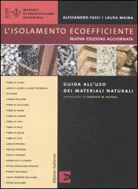 L'isolamento ecoefficiente. Guida all'uso dei materiali naturali. Ediz. illustrata - Alessandro Fassi,Laura Maina - copertina