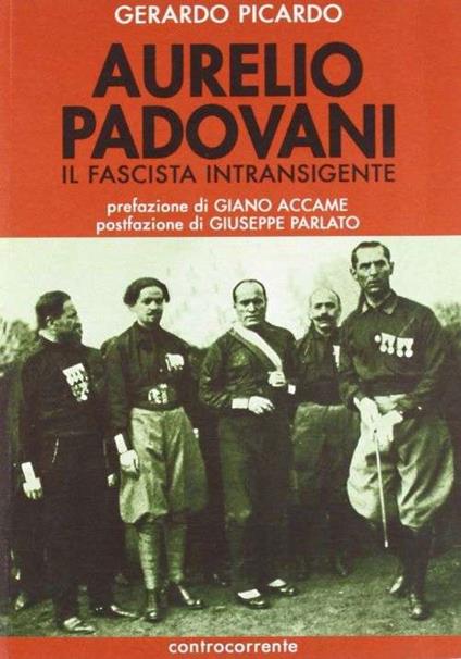 Aurelio Padovani. Il fascista intransigente - Gerardo Picardo - copertina