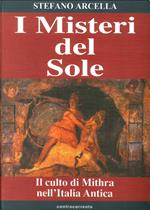 I misteri del sole. Il culto di Mithra nell'Italia antica