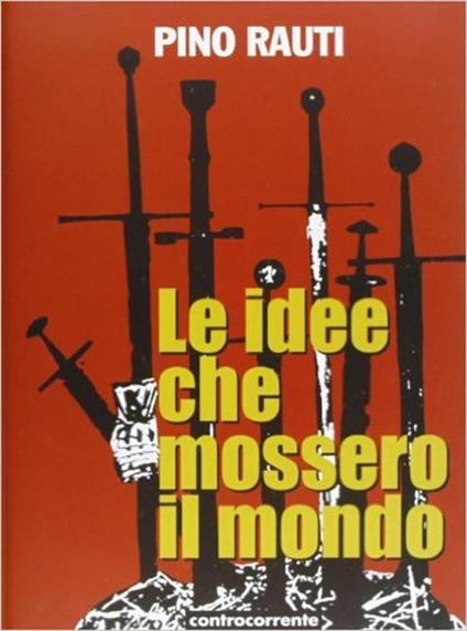 Le idee che mossero il mondo - Pino Rauti - copertina