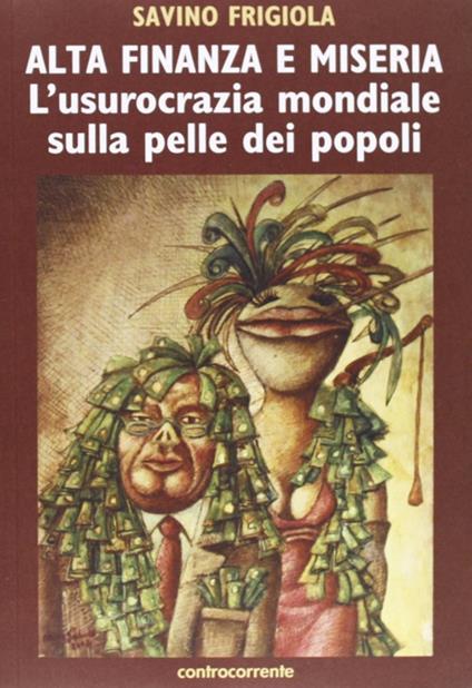 Alta finanza e miseria. L'usocrazia mondiale sulla pelle dei popoli - Savino Frigiola - copertina