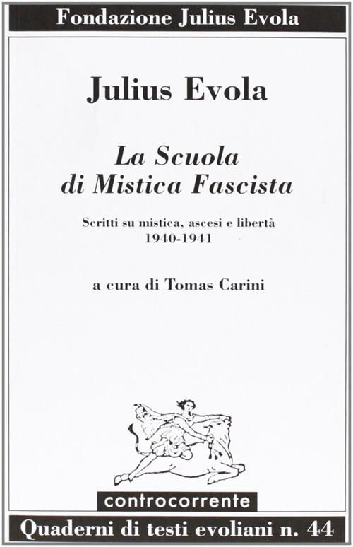 La scuola di mistica fascista. Scritti di mistica, ascesi e libertà (1940-1941) - Julius Evola - copertina