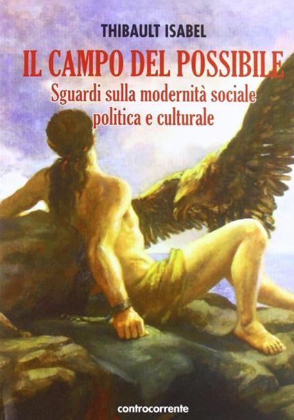 Il campo del possibile. Sguardi sulla modernità sociale, politica e culturale - Thibault Isabel - copertina