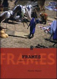 Frames... Appunti di viaggio. Con CD-ROM - Martina Maestri - copertina