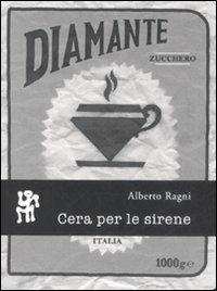 Cera per le sirene - Alberto Ragni - copertina