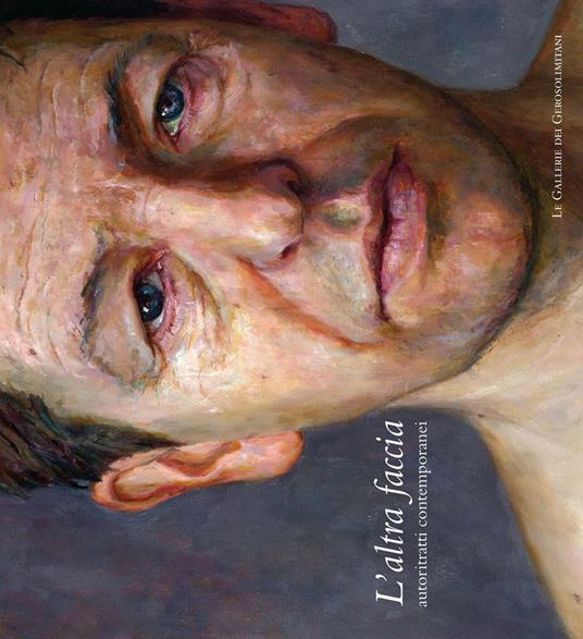 L' altra faccia. Autoritratti contemporanei. Catalogo della mostra (Perugia, 28 maggio-25 settembre 2011) - Francesco F. Mancini - copertina