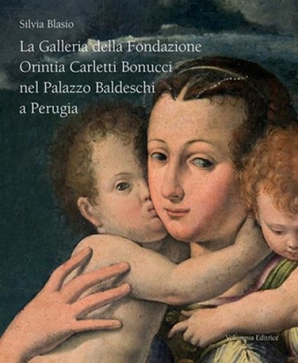 La galleria della Fondazione Orintia Carletti Bonucci nel palazzo Baldeschi a Perugia. Ediz. illustrata - Silvia Blasio - copertina