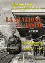 La stazione di Assisi. Storia dello scalo ferroviario dal 1866 a oggi