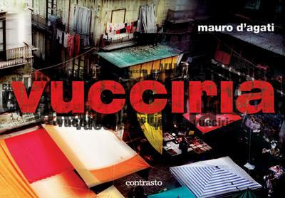 Vucciria. Ediz. italiana e inglese - Mauro D'Agati - copertina