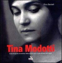 Tina Modotti. Sulla fotografia sovversiva. Dalla poetica della rivolta all'etica dell'utopia. Ediz. illustrata - Pino Bertelli - copertina