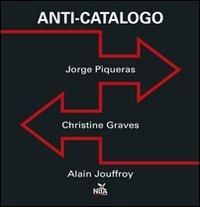 Anti-catalogo. Ediz. illustrata - Jorge Piqueras,Christine Graves - copertina