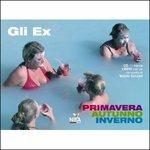 Primavera autunno inverno. Con CD Audio - Gli Ex - copertina