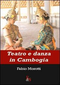 Teatro e danza in Cambogia - Fabio Morotti - copertina