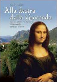 Alla destra della Gioconda. Dipinti, disegni e trascorsi di Leonardo sul Lago d'Iseo - Sandrino Albini - copertina