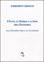 I fatti, le norme e le idee dell'economia. Dalla filosofia greca all'illuminismo