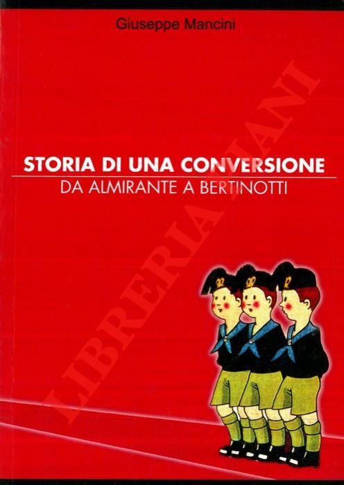 Storia di una conversione. Da Almirante a Bertinotti