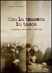 Con la tessera in tasca. Cuneo durante la guerra 1940-45 - Silvia Bono,Sandra Viada - copertina