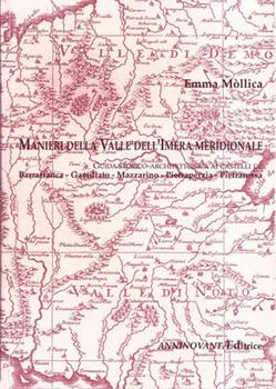 Libro Manieri della Valle dell'Imera meridionale. Guida storico-architettonica ai castelli di Barrafranca, Garsiliato, Mazzarino, Pietraperzia, Pietra Rossa Emma Mòllica