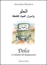 Dolce e i misteri di Acquascura. Ediz. italiana e araba