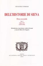 Dell'historie di Siena. Deca Seconda. Vol. 1: Libri I-III (1355-1444).